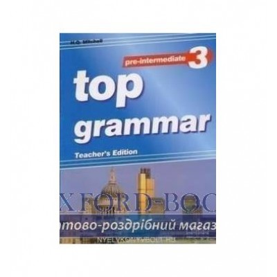 Граматика Top Grammar 3 Pre-Intermediate Teachers Ed. Mitchell, H ISBN 9789604431861 замовити онлайн