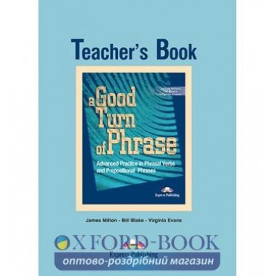 Книга для вчителя A Good Turn of Phrase (Phrasal) Teachers Book ISBN 9781842168493 замовити онлайн