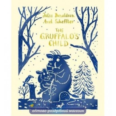 Книга The Gruffalos Child Axel Scheffler, Julia Donaldson ISBN 9781447284598 заказать онлайн оптом Украина