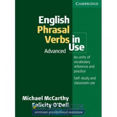Книга English Phrasal Verbs in Use Advanced McCarthy, M ISBN 9780521684187 заказать онлайн оптом Украина