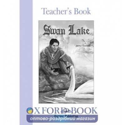 Книга для вчителя Swan Lake Teachers Book ISBN 9781842168769 заказать онлайн оптом Украина