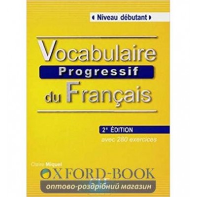Словник Vocabulaire Progressif du Francais 2e Edition Niveau Debutant Livre + CD audio Miquel, C ISBN 9782090381269 замовити онлайн