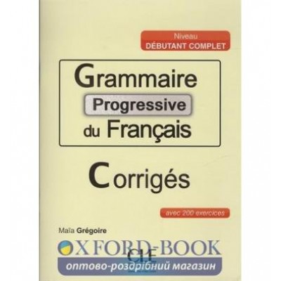 Граматика Grammaire Progressive du Francais Debutant Complet Corriges ISBN 9782090381573 заказать онлайн оптом Украина
