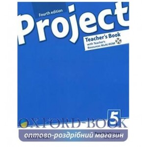 Книга для вчителя Project 4th Edition 5 Teachers Book with Teachers Resources MultiROM and Online Practice ISBN 9780194704090