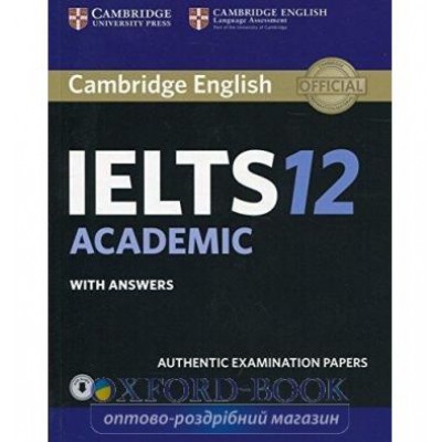 Книга Cambridge Practice Tests IELTS 12 Academic with Answers and Downloadable Audio ISBN 9781316637869 заказать онлайн оптом Украина