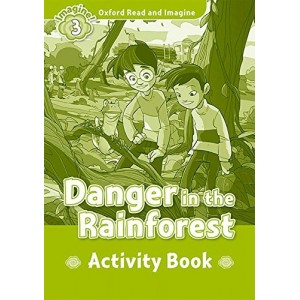 Робочий зошит Oxford Read and Imagine 3 Danger in the Rainforest Activity Book ISBN 9780194736770