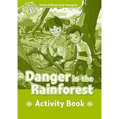Робочий зошит Oxford Read and Imagine 3 Danger in the Rainforest Activity Book ISBN 9780194736770 заказать онлайн оптом Украина
