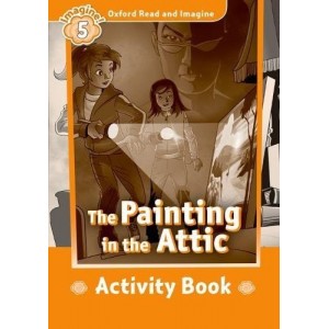 Робочий зошит Oxford Read and Imagine 5 The Painting in the Attic Activity Book ISBN 9780194737227