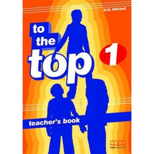 Книга для вчителя To the Top 1 teachers book Mitchell, H ISBN 9789603798514