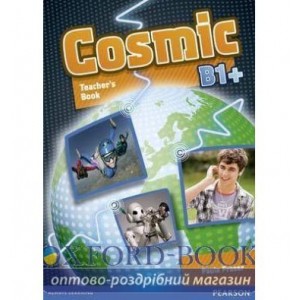 Книга для вчителя Cosmic B1+ Teachers book ISBN 9781408246566