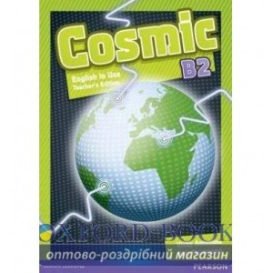 Книга для вчителя Cosmic B2 Use of English Teachers book ISBN 9781408246733