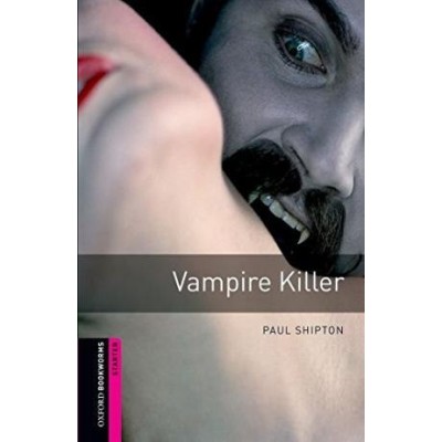 Книга Oxford Bookworms Library 3rd Edition Starter Vampire Killer ISBN 9780194234191 заказать онлайн оптом Украина
