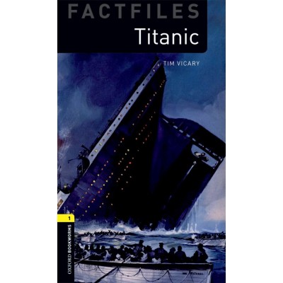 Книга Oxford Bookworms Factfiles 1 Titanic ISBN 9780194236195 заказать онлайн оптом Украина