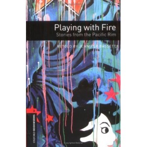 Oxford Bookworms Library 3rd Edition 3 Playing with Fire. Stories from the Pacific Rim + Audio CD ISBN 9780194792868