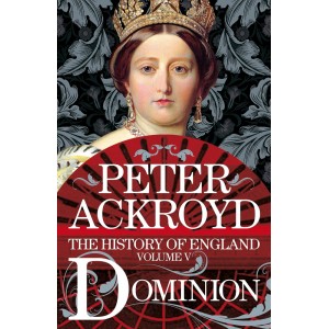 Книга The History of England Volume V Dominion Peter Ackroyd ISBN 9781509880027