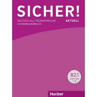 Книга для вчителя Sicher! Aktuell B2.1 Lehrerhandbuch Lektion 1-6 ISBN 9783196112078 заказать онлайн оптом Украина