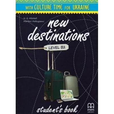 Книга New Destinations Level B2 Culture Time for Ukraine Mitchell, H ISBN 9786180500929 заказать онлайн оптом Украина