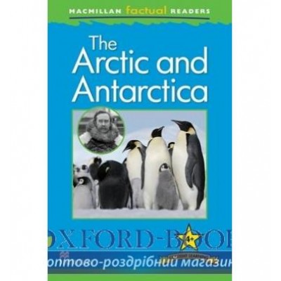 Книга Macmillan Factual Readers 4+ The Arctic and Antarctica ISBN 9780230432277 заказать онлайн оптом Украина