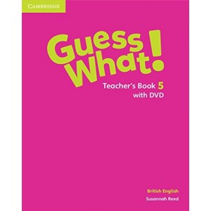 Книга для вчителя Guess What! Level 5 Teachers Book with DVD Reed, S ISBN 9781107123205