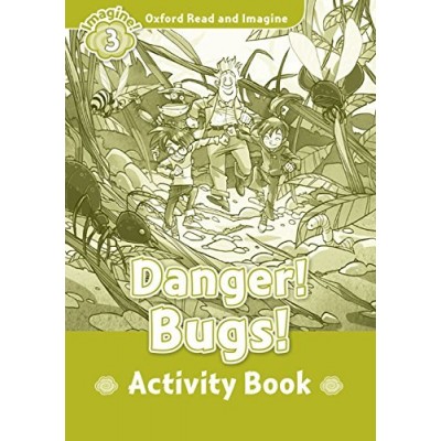Робочий зошит Oxford Read and Imagine 3 Danger! Bugs! Activity Book ISBN 9780194723053 заказать онлайн оптом Украина