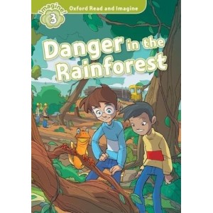 Книга Oxford Read and Imagine 3 Danger in the Rainforest ISBN 9780194736732