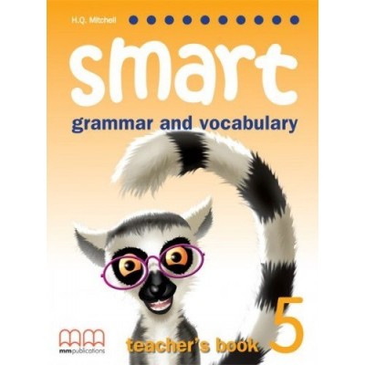 Книга для вчителя Smart Grammar and Vocabulary 5 teachers book Mitchell, H ISBN 9789604434954 заказать онлайн оптом Украина