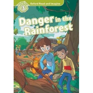 Oxford Read and Imagine 3 Danger in the Rainforest + Audio CD ISBN 9780194736817