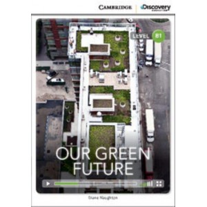 Книга Cambridge Discovery B1 Our Green Future (Book with Online Access) ISBN 9781107672864
