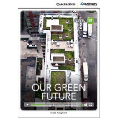 Книга Cambridge Discovery B1 Our Green Future (Book with Online Access) ISBN 9781107672864 заказать онлайн оптом Украина