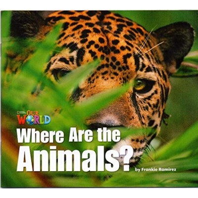 Книга Our World Big Book 1: Where are the Animals Ramirez, F ISBN 9781285191584 заказать онлайн оптом Украина