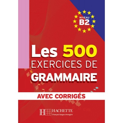 Граматика Les 500 Exercices de Grammaire B2 + Corrig?s ISBN 9782011554383 заказать онлайн оптом Украина
