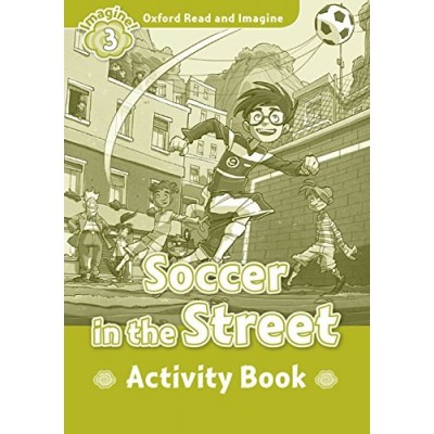 Робочий зошит Oxford Read and Imagine 3 Soccer in the Street Activity Book ISBN 9780194723060 заказать онлайн оптом Украина