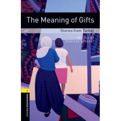 Книга Oxford Bookworms Library 3rd Edition 1 The Meaning of Gifts. Stories from Turkey ISBN 9780194789271 замовити онлайн