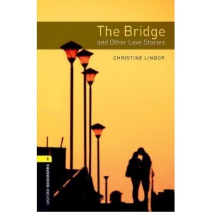 Книга Oxford Bookworms Library 3E 1 The Bridge and Other Love Stories ISBN 9780194793681