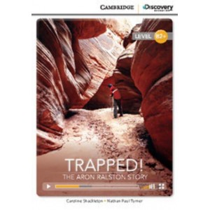 Книга Cambridge Discovery B2+ Trapped! The Aron Ralston Story (Book with Online Access) Shackleton, C ISBN 9781107669987