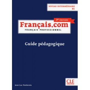 Книга для вчителя Fran?ais.com 3e ?dition Interm?diaire Guide P?dagogique ISBN 9782090386882