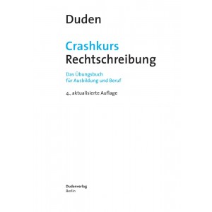 Робочий зошит Crashkurs Rechtschreibung: Ein Ubungsbuch fUr Ausbildung und Beruf 4.Auflage ISBN 9783411733644