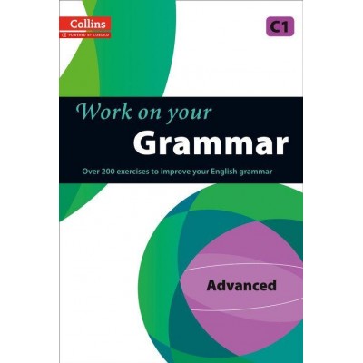 Граматика Collins Work on Your Grammar C1 Advanced Collins ELT ISBN 9780007499670 заказать онлайн оптом Украина