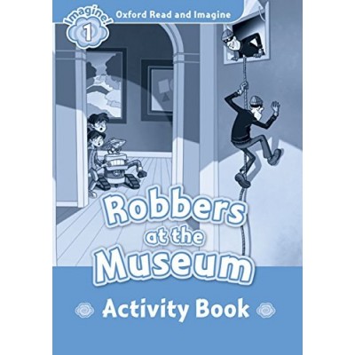 Робочий зошит Oxford Read and Imagine 1 Robbers at Museum Activity Book ISBN 9780194722469 заказать онлайн оптом Украина