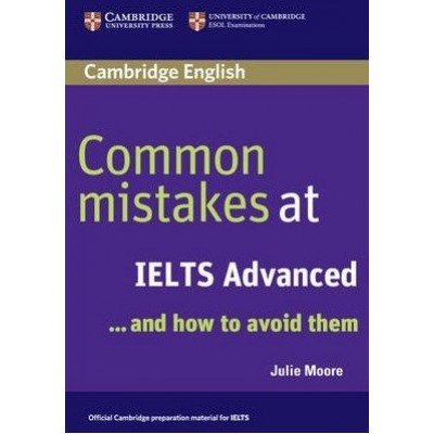 Книга Common Mistakes at IELTS Advanced Moore, J ISBN 9780521692472 заказать онлайн оптом Украина