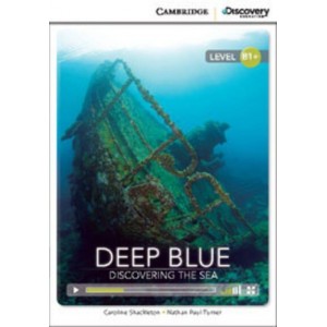 Книга Cambridge Discovery B1+ Deep Blue: Discovering the Sea (Book with Online Access) Shackleton, C ISBN 9781107697058
