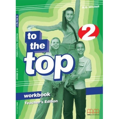 Робочий зошит To the Top 2 workbook Teachers Ed. Mitchell, H ISBN 9789603798637 заказать онлайн оптом Украина