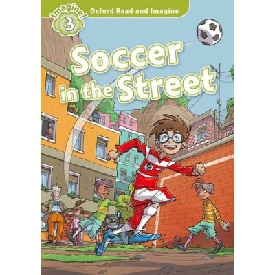 Oxford Read and Imagine 3 Soccer in the Street + Audio CD ISBN 9780194019798 заказать онлайн оптом Украина