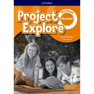 Робочий зошит Project Explore Starter Workbook with Online Practice Paul Shipton, Sarah Phillips ISBN 9780194256223