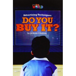 Книга Our World Reader 6: Advertising Techniques. Do you Buy It? OSullivan, J ISBN 9781285191546