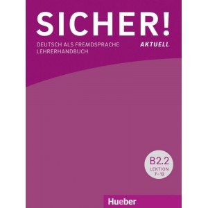 Книга для вчителя Sicher! Aktuell B2.2 Lehrerhandbuch Lektion 7-12 ISBN 9783196312072
